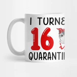 I Turned 16 In Quarantine Funny Cat Facemask Mug